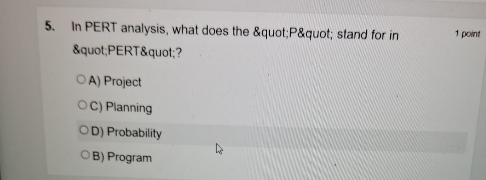  In PERT analysis, what does the "P" stand for in 1