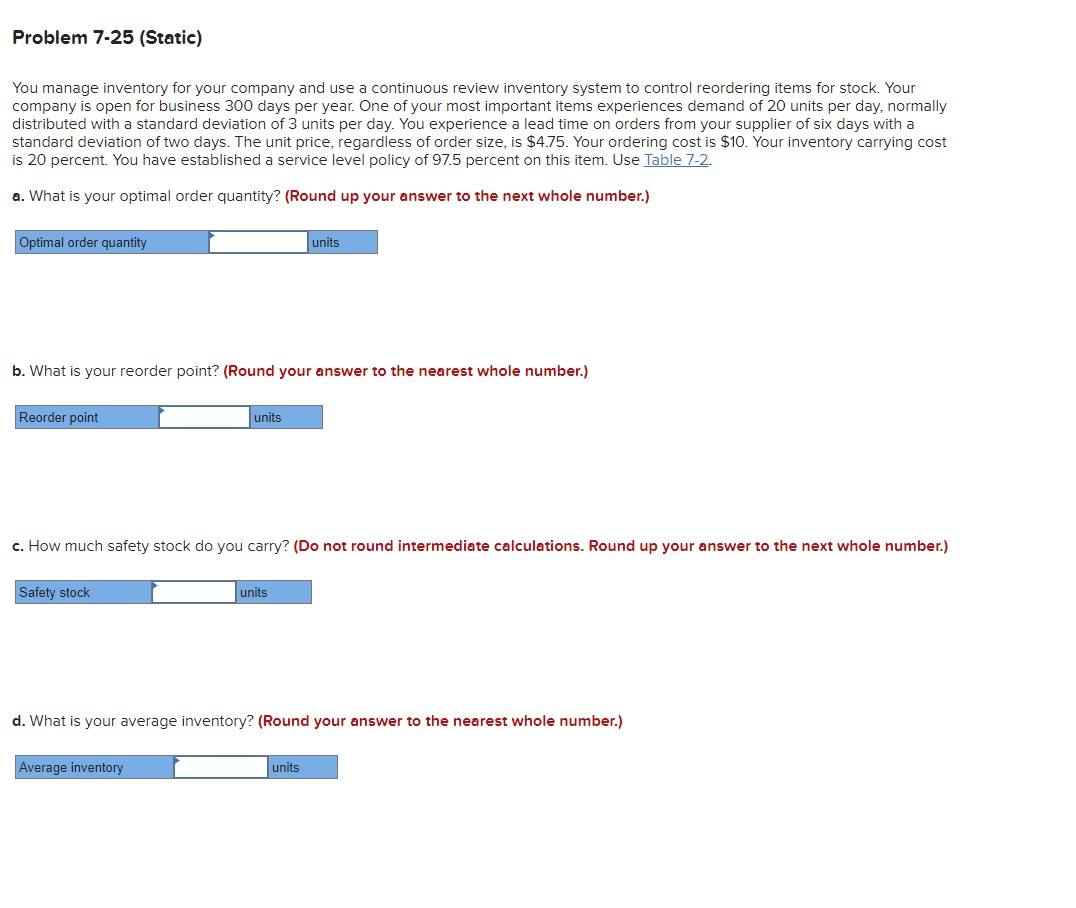  Problem 7-25(Static) You manage inventory for your company and use a