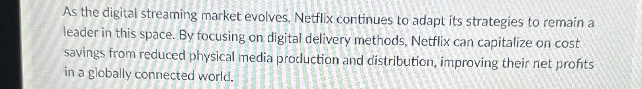  As the digital streaming market evolves, Netflix continues to adapt its