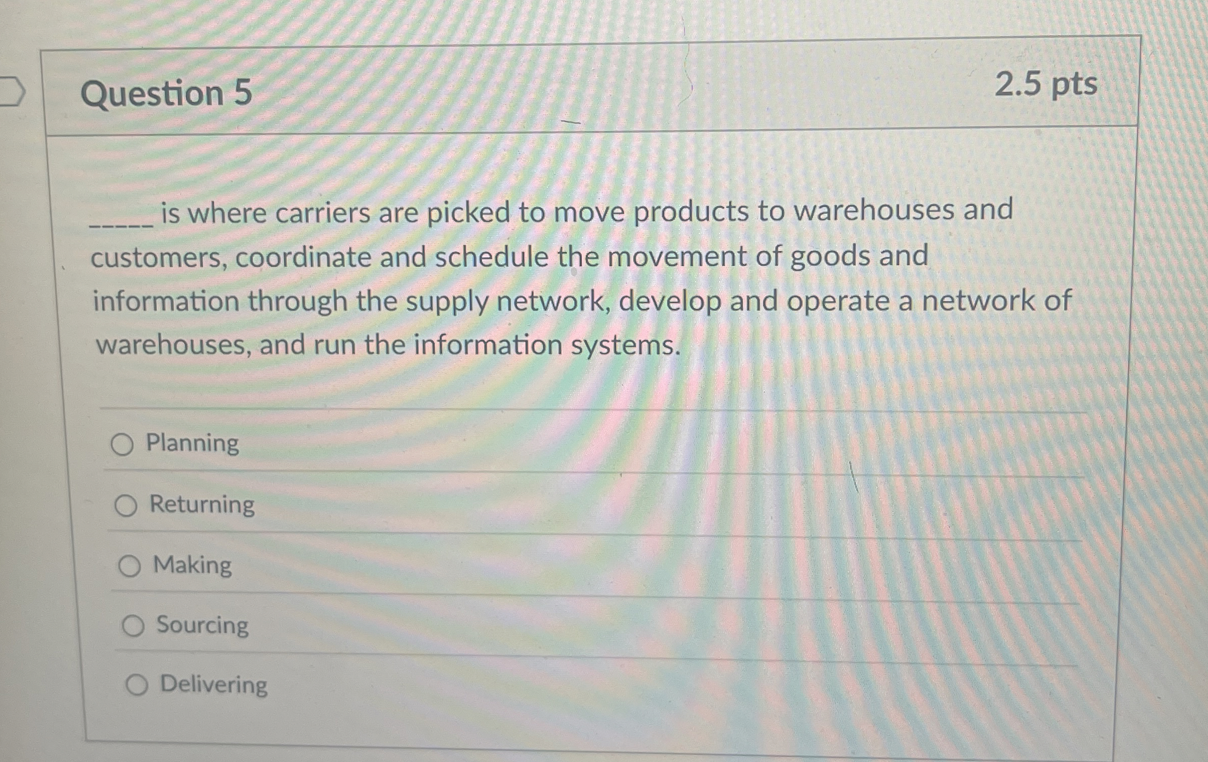  Question 5 2.5 pts is where carriers are picked to move