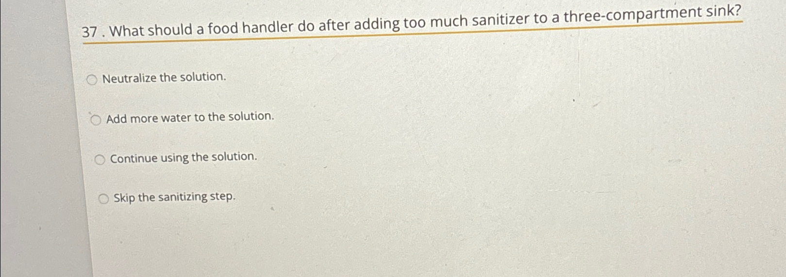  What should a food handler do after adding too much sanitizer