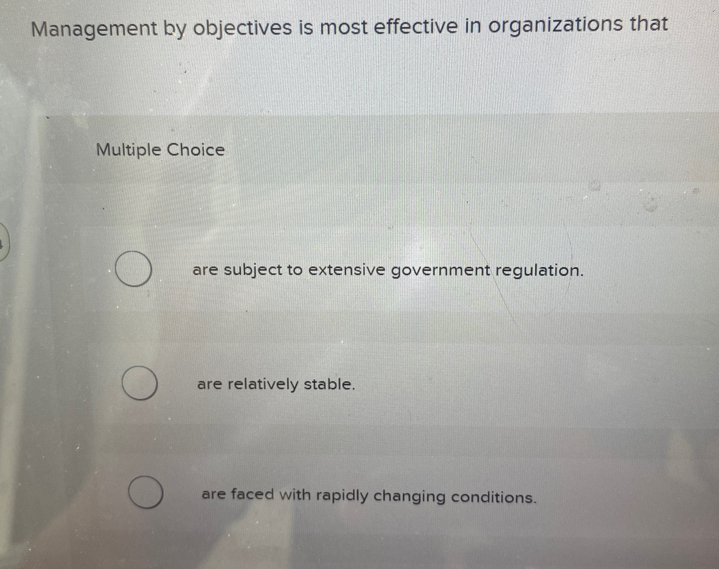  Management by objectives is most effective in organizations that Multiple Choice