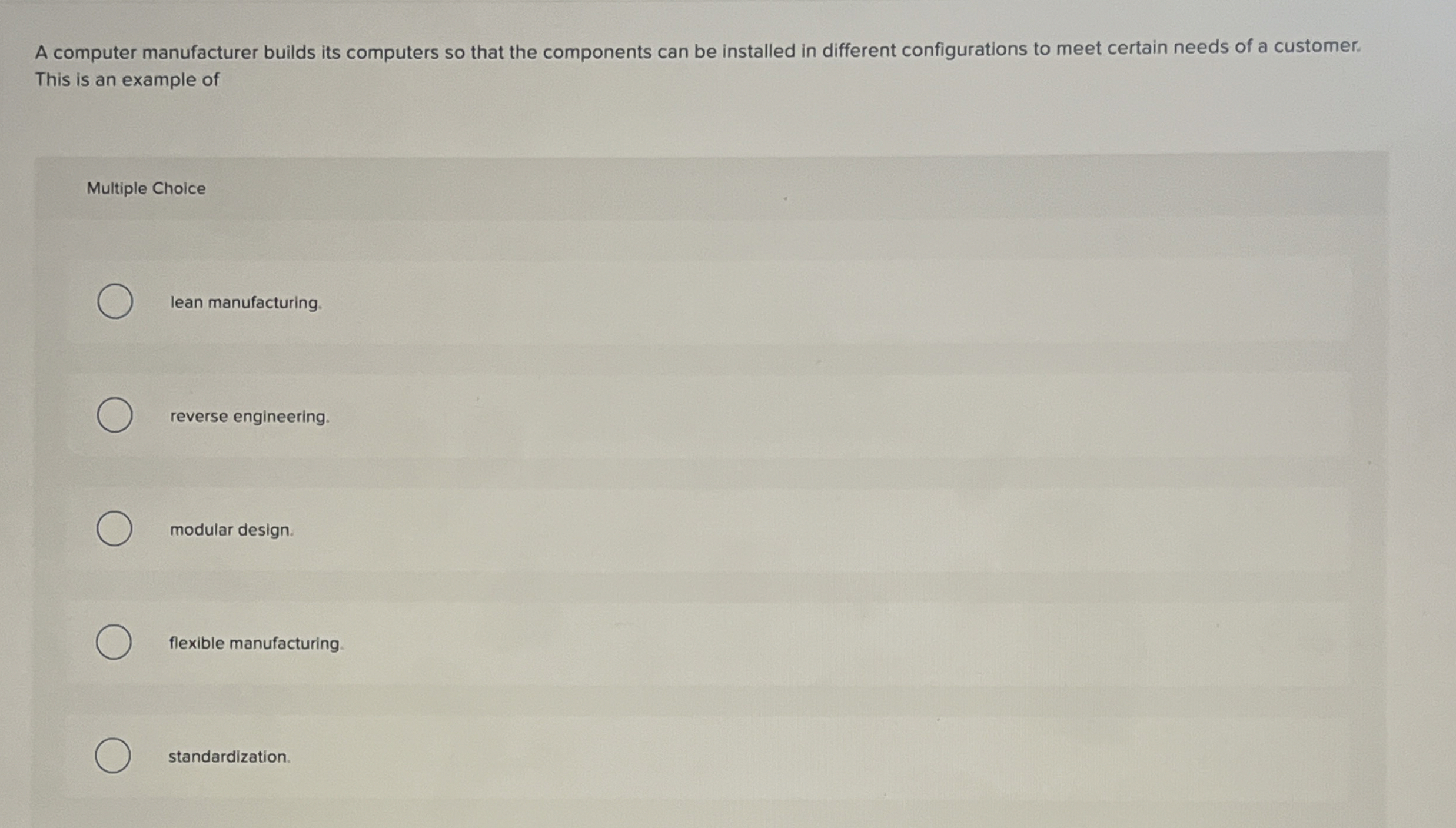  A computer manufacturer builds its computers so that the components can