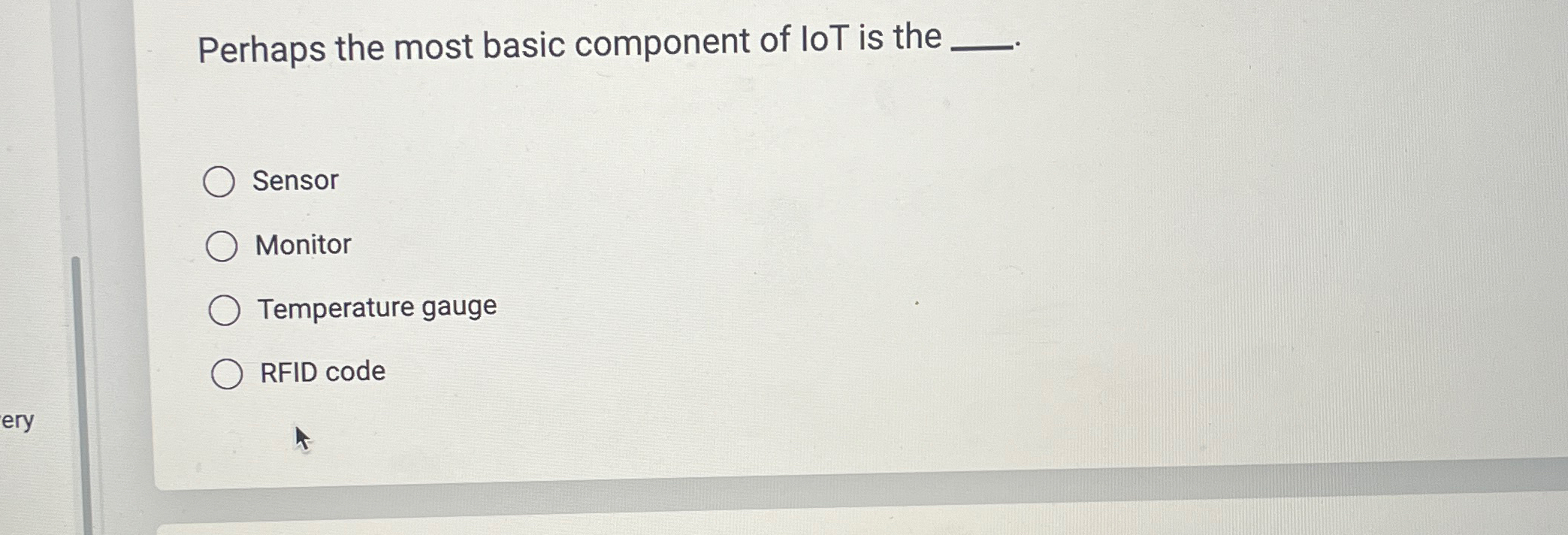  Perhaps the most basic component of loT is the Sensor Monitor