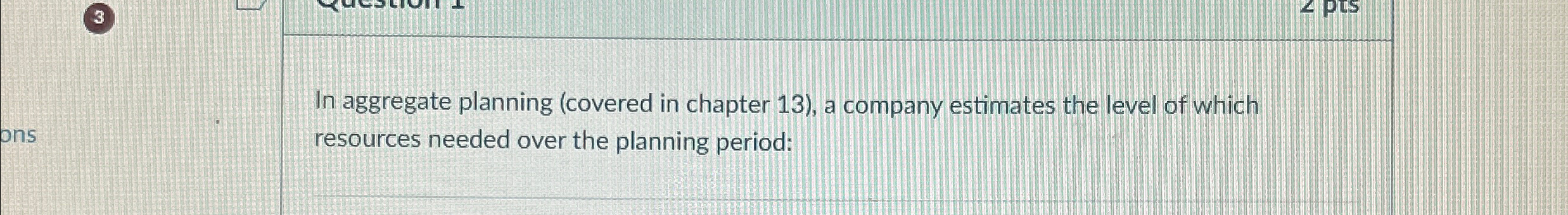  In aggregate planning (covered in chapter 13), a company estimates the