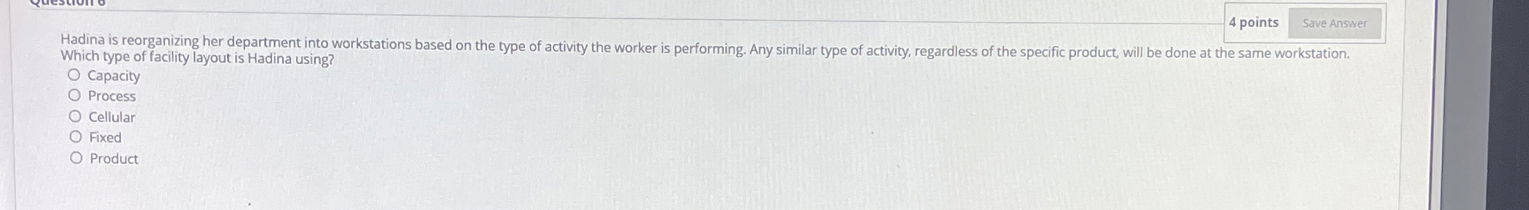  4 points Which type of facility layout is Hadina using? Capacity