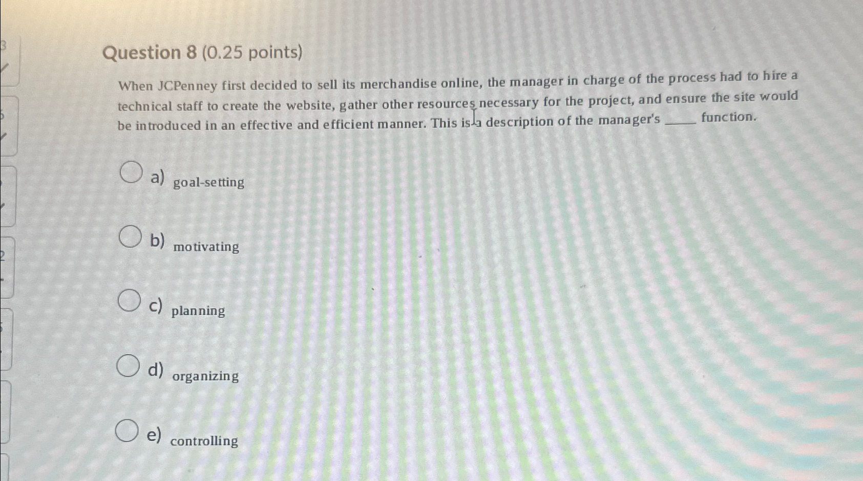  Question 8(0.25 points) When JCPenney first decided to sell its merchandise