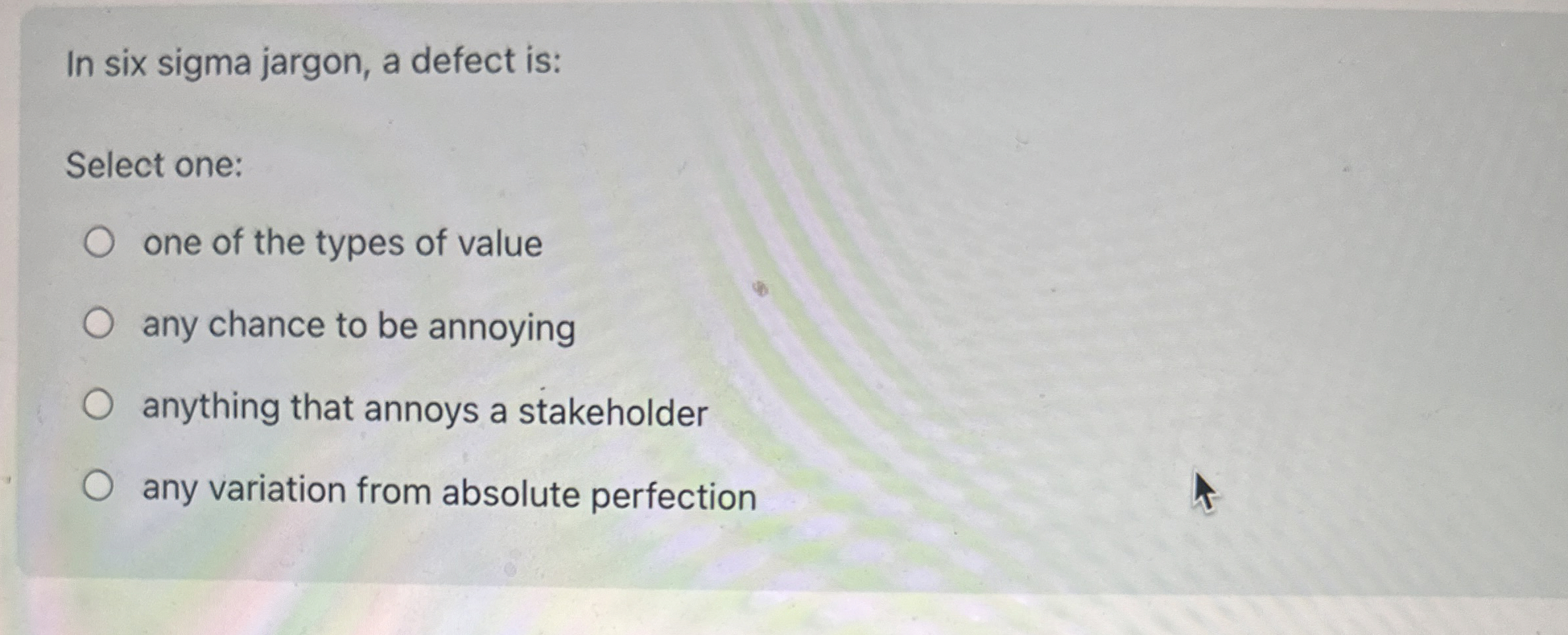  In six sigma jargon, a defect is: Select one: one of
