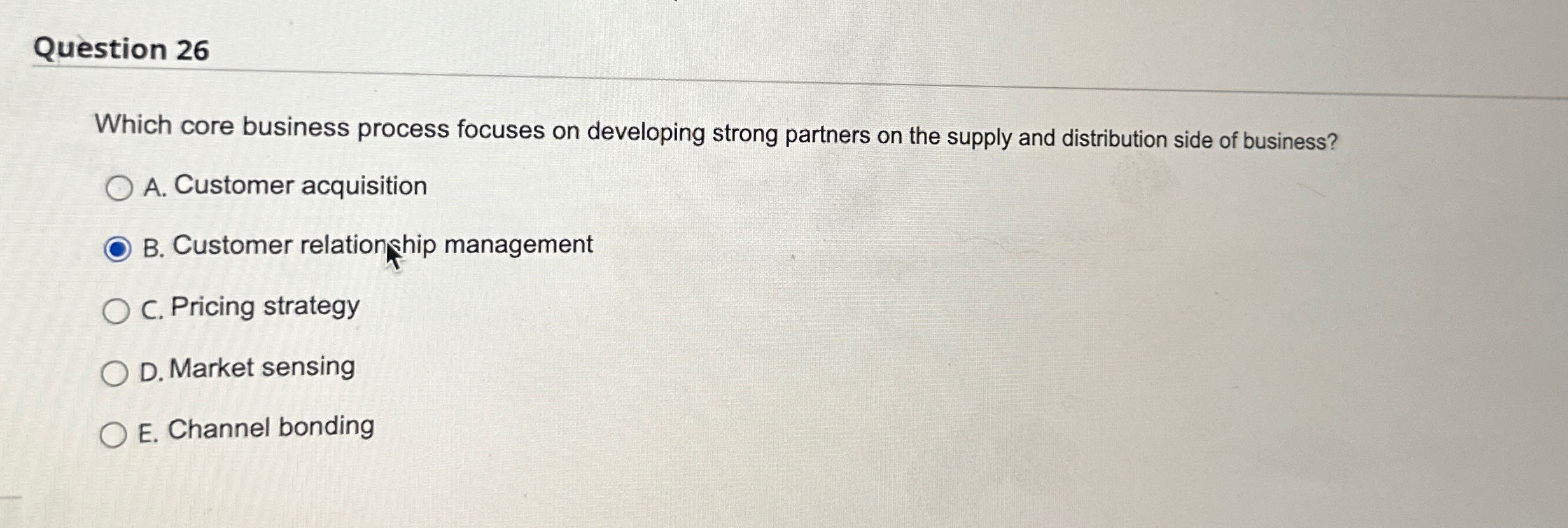  Question 26 Which core business process focuses on developing strong partners