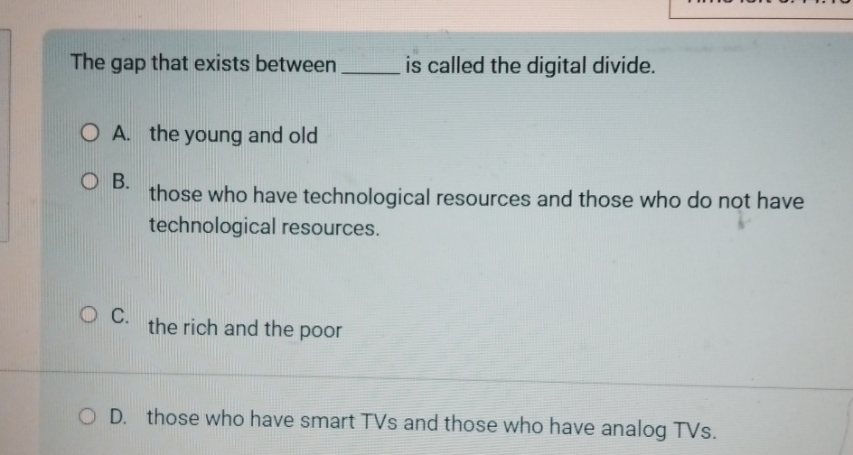  The gap that exists between q, is called the digital divide.