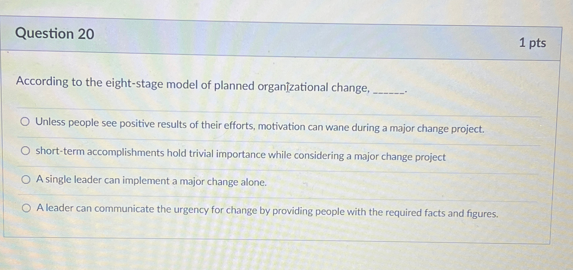  Question 20 1 pts According to the eight-stage model of planned