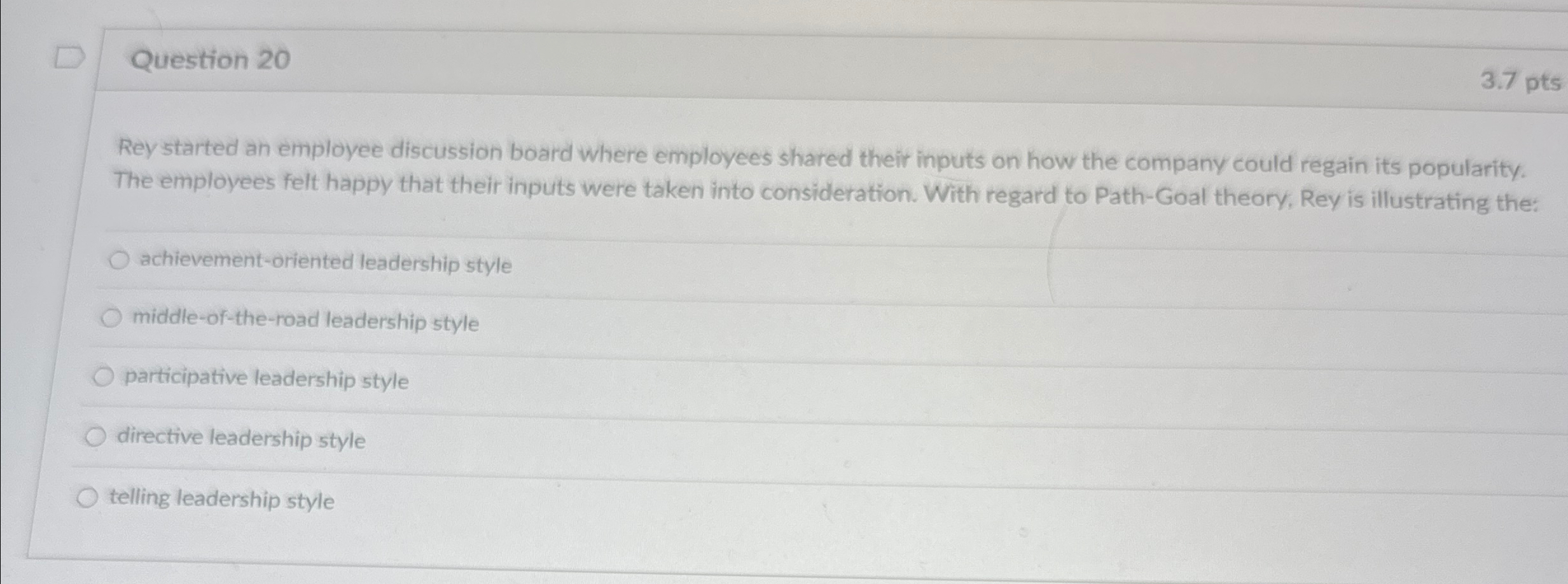  Question 20 3.7pts Rey started an employee discussion board where employees