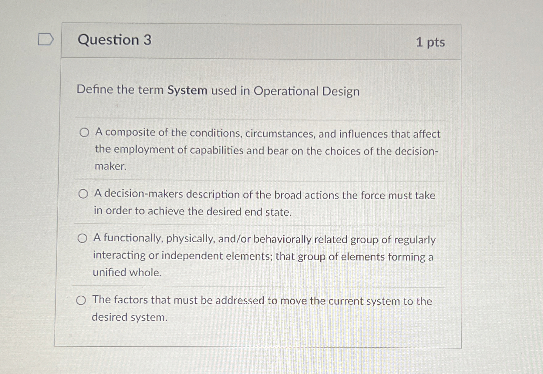  Question 3 1 pts Define the term System used in Operational