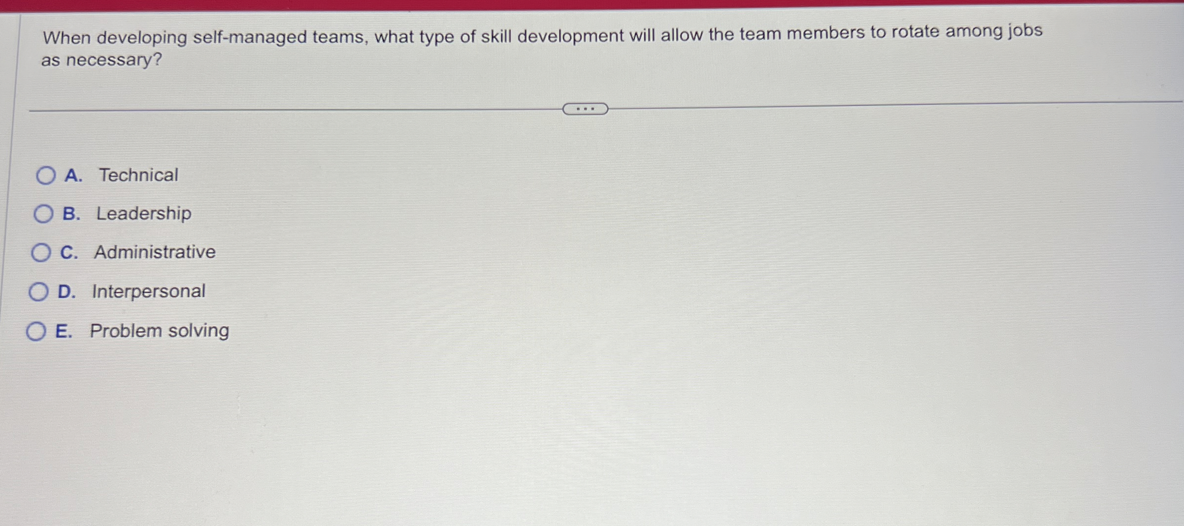  When developing self-managed teams, what type of skill development will allow