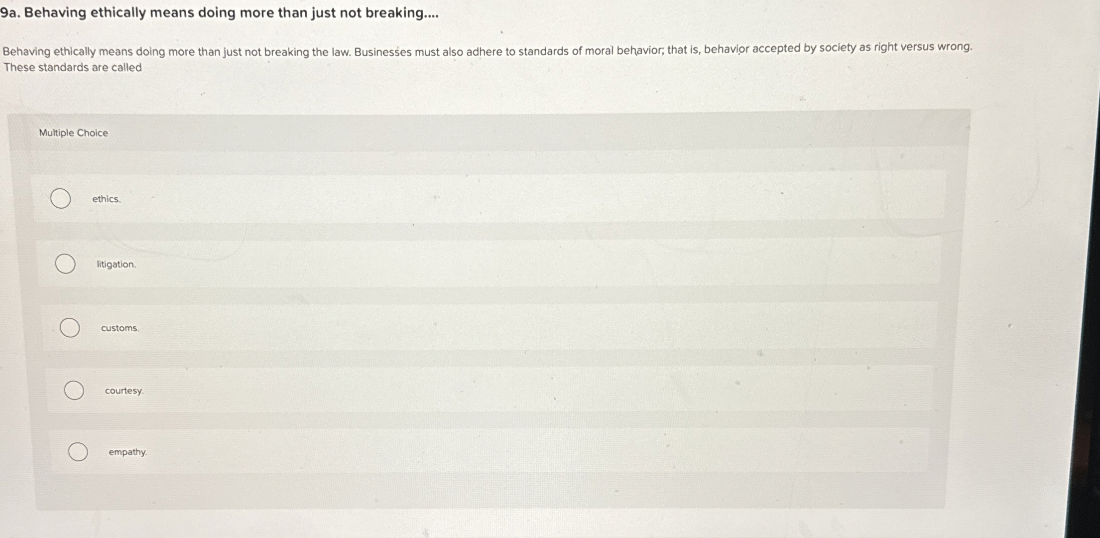  9a. Behaving ethically means doing more than just not breaking.... Behaving