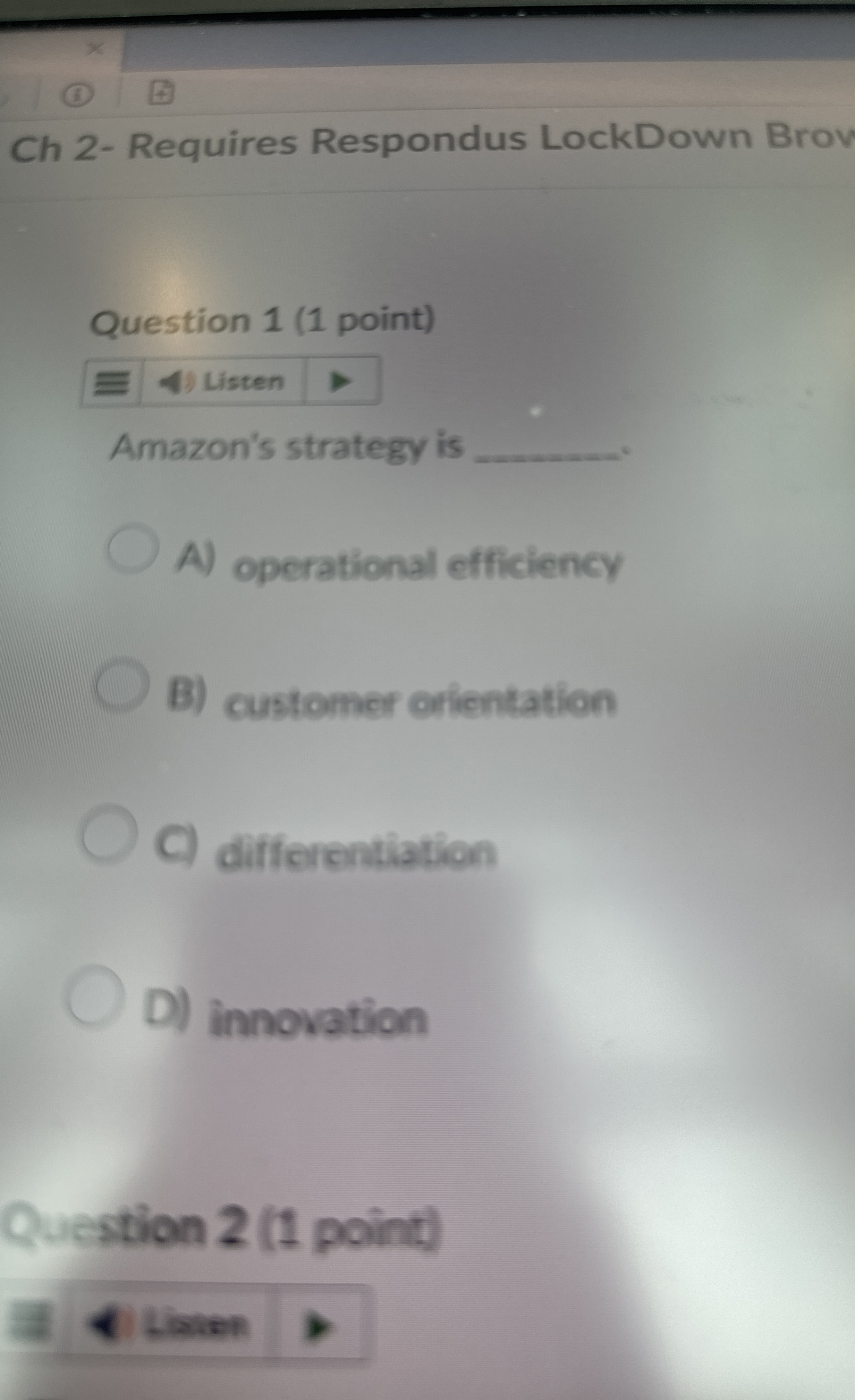  Question 1(1 point) Amazon's strategy is A) operational efficiency B) customer