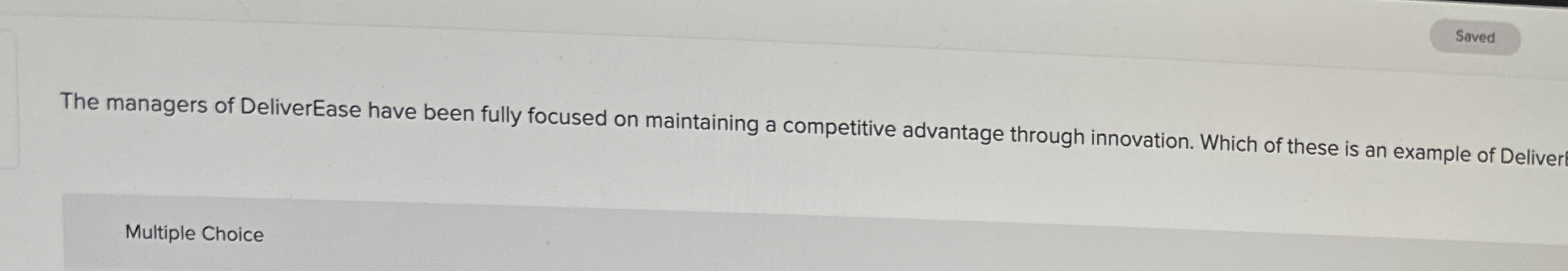  The managers of DeliverEase have been fully focused on maintaining a