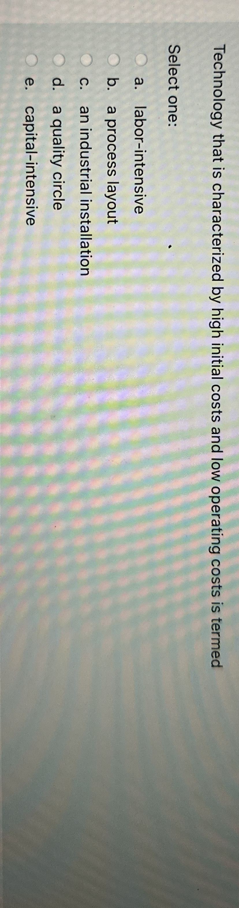  Technology that is characterized by high initial costs and low operating