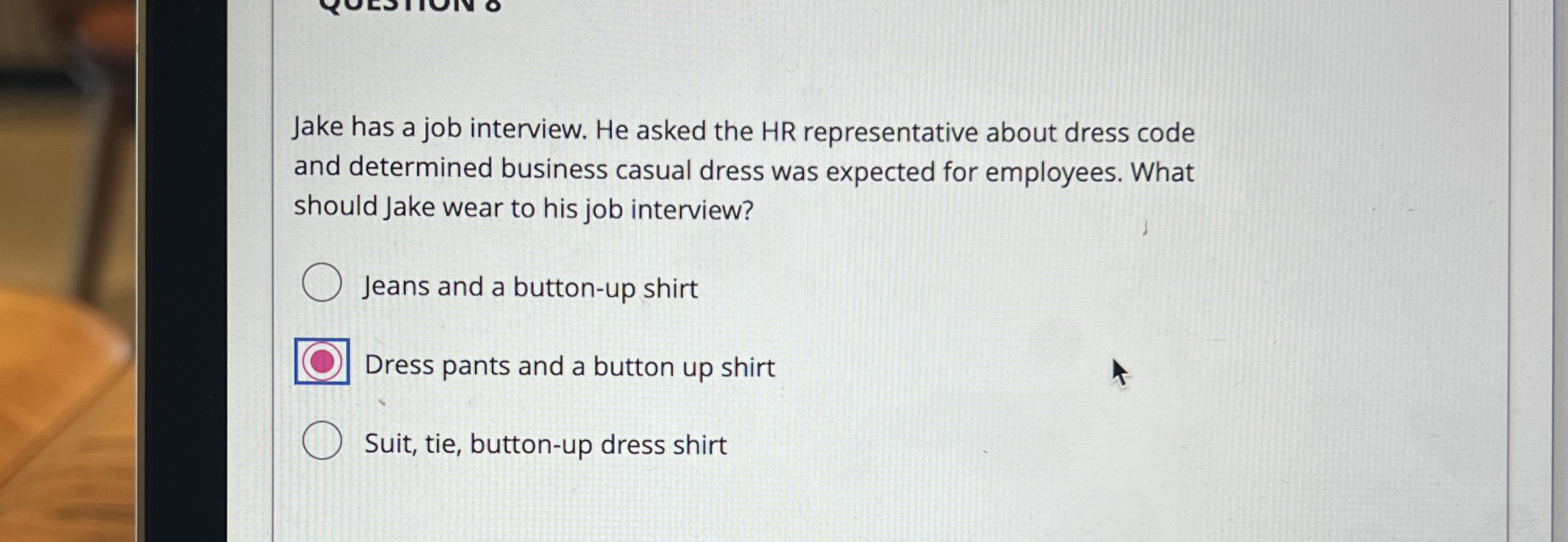  Jake has a job interview. He asked the HR representative about