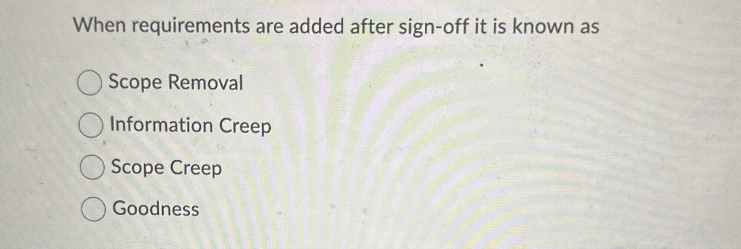  When requirements are added after sign-off it is known as Scope