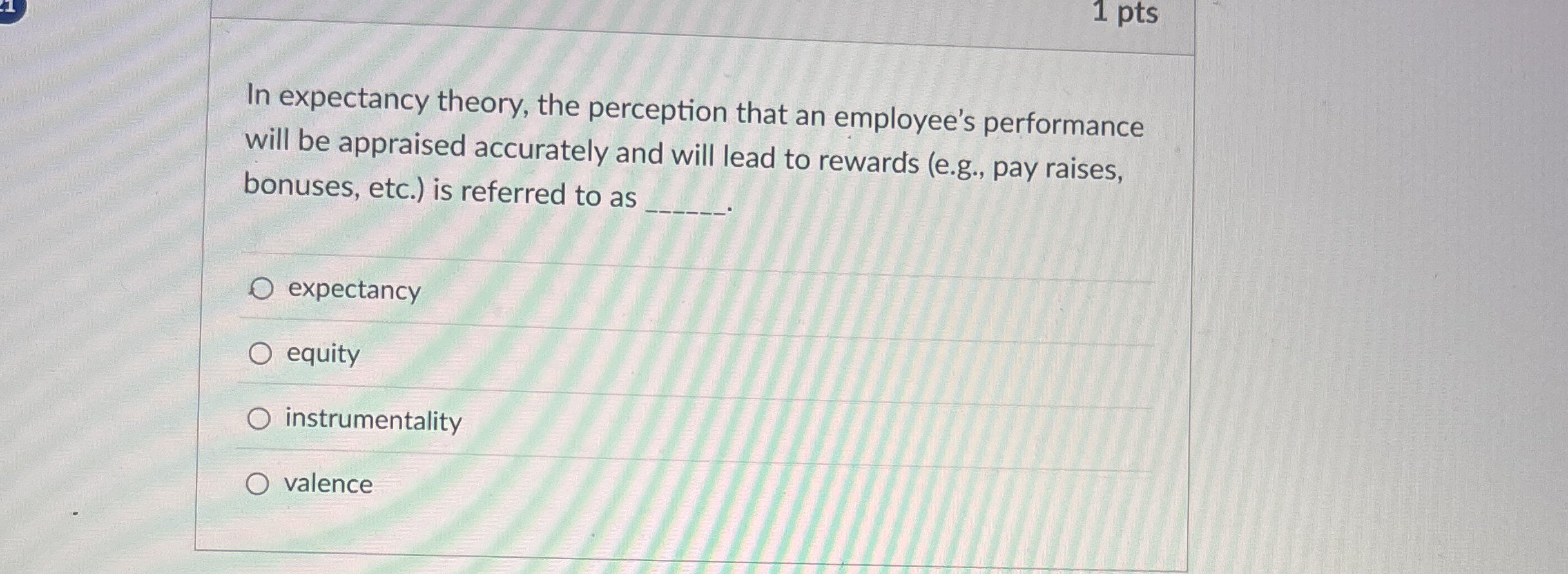  In expectancy theory, the perception that an employee's performance will be