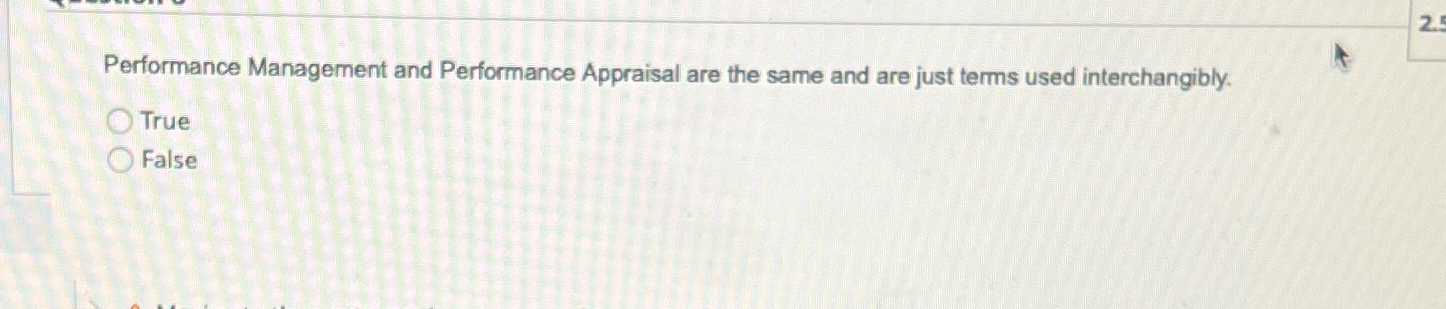  Performance Management and Performance Appraisal are the same and are just