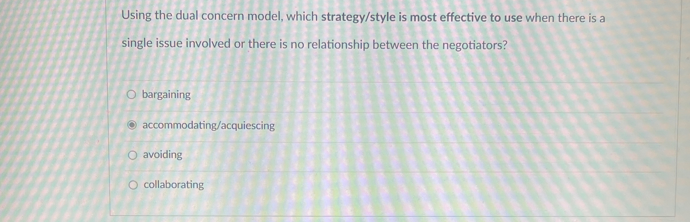  Using the dual concern model, which strategy/style is most effective to