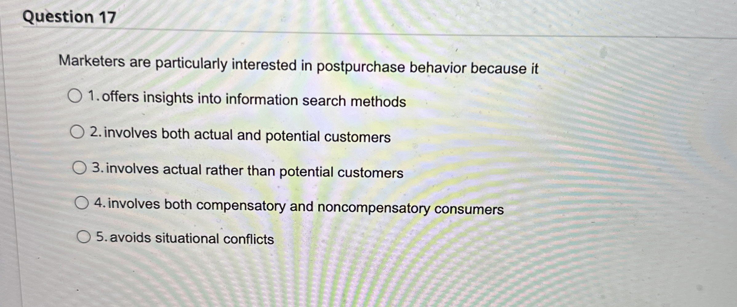  Question 17 Marketers are particularly interested in postpurchase behavior because it