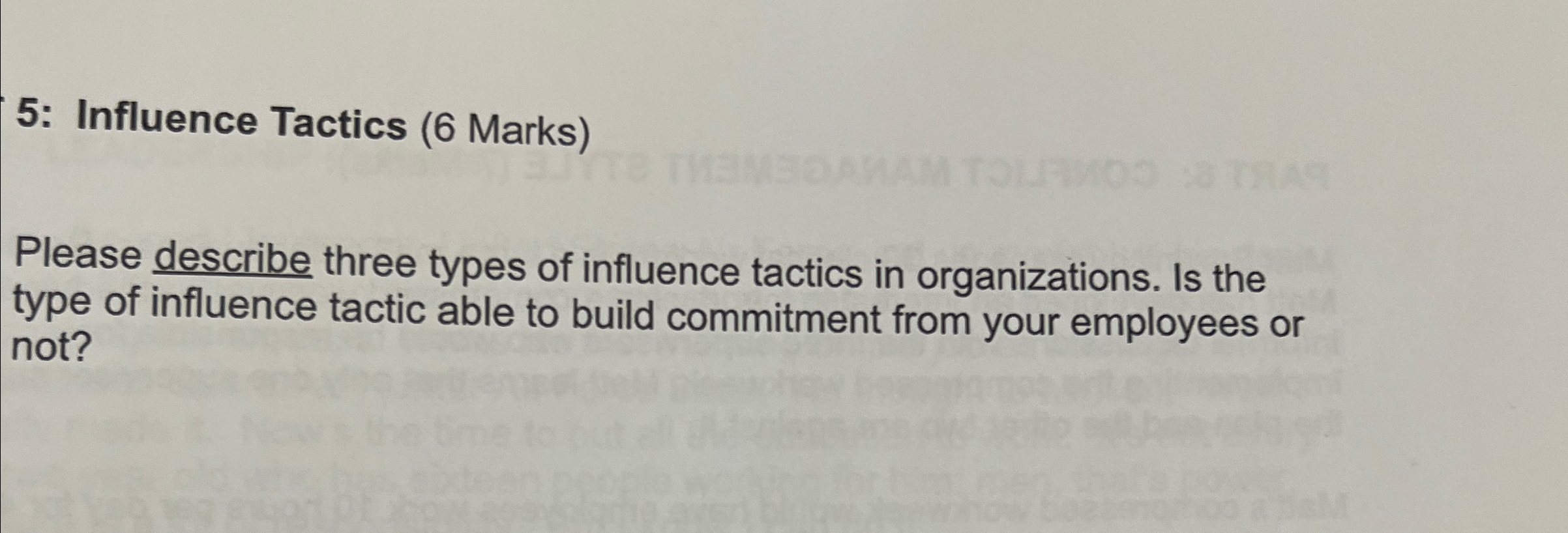  5: Influence Tactics (6 Marks) Please describe three types of influence