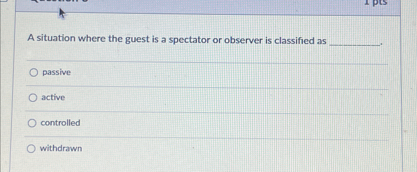  A situation where the guest is a spectator or observer is