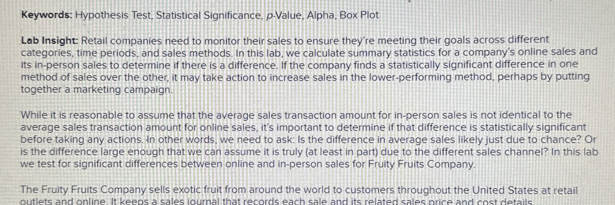  Keywords: Hypothesis Test, Statistical Significance, p-Value, Alpha, Box Plot Lab Insight: