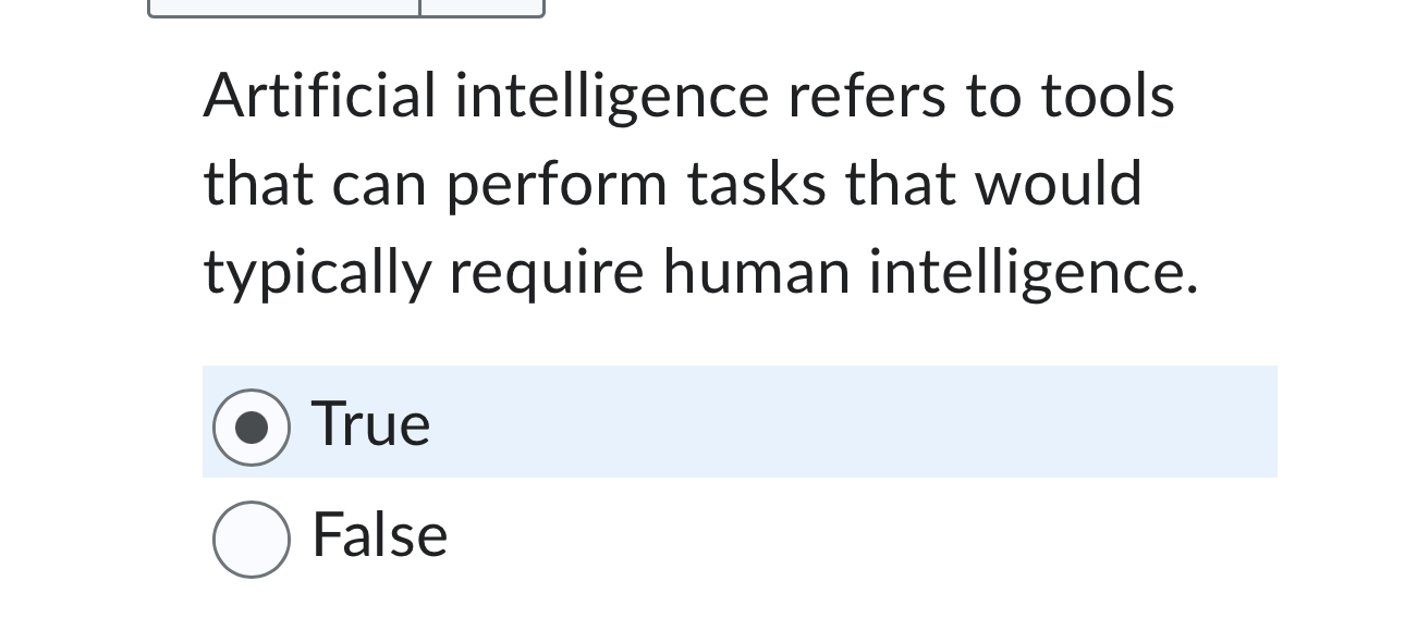 Artificial intelligence refers to tools that can perform tasks that would