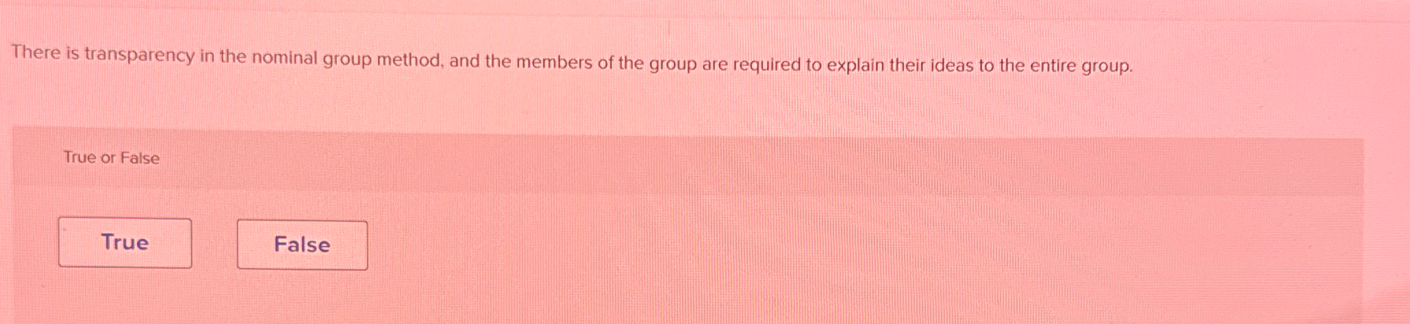  There is transparency in the nominal group method, and the members