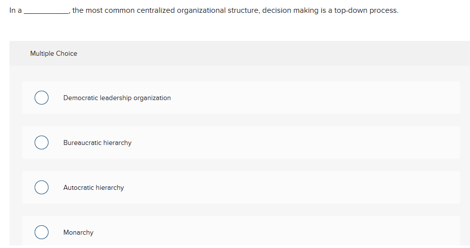  In a the most common centralized organizational structure, decision making is