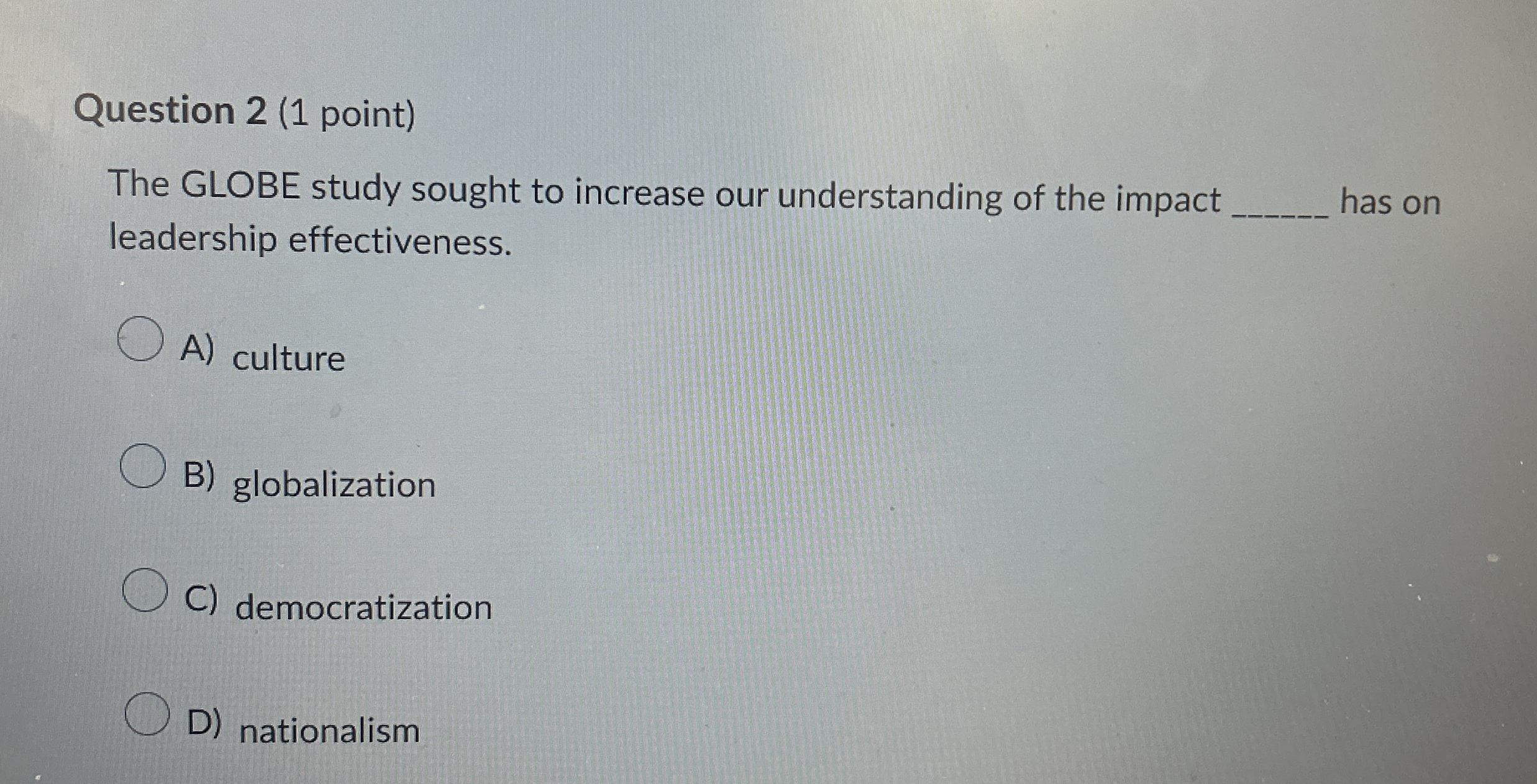  Question 2(1 point) The GLOBE study sought to increase our understanding