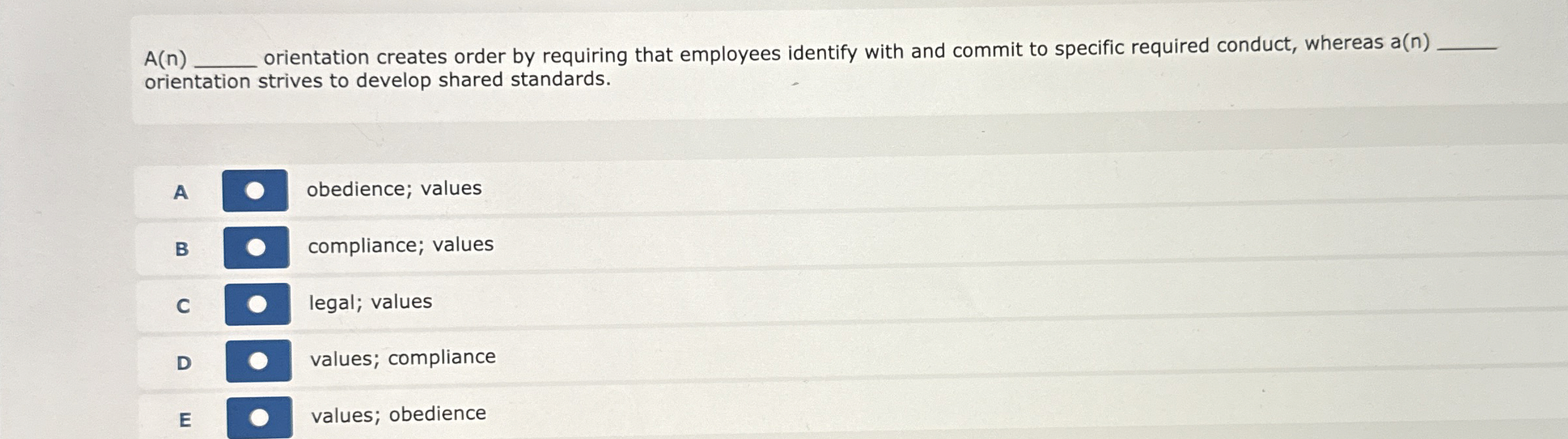  A(n) orientation creates order by requiring that employees identify with and