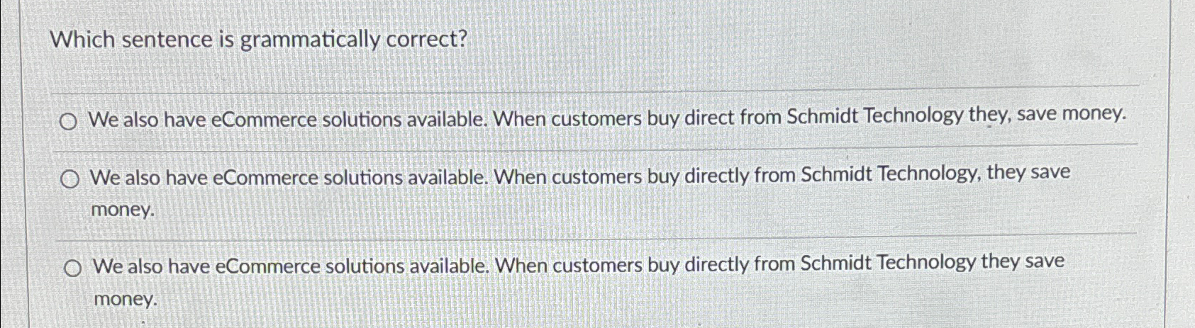  Which sentence is grammatically correct? We also have eCommerce solutions available.