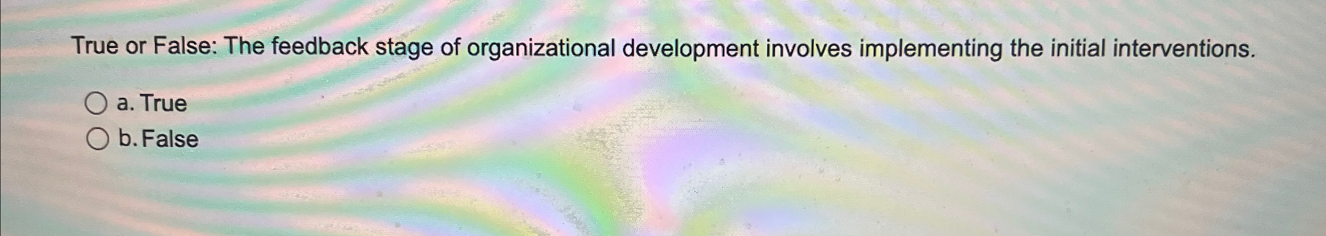  True or False: The feedback stage of organizational development involves implementing