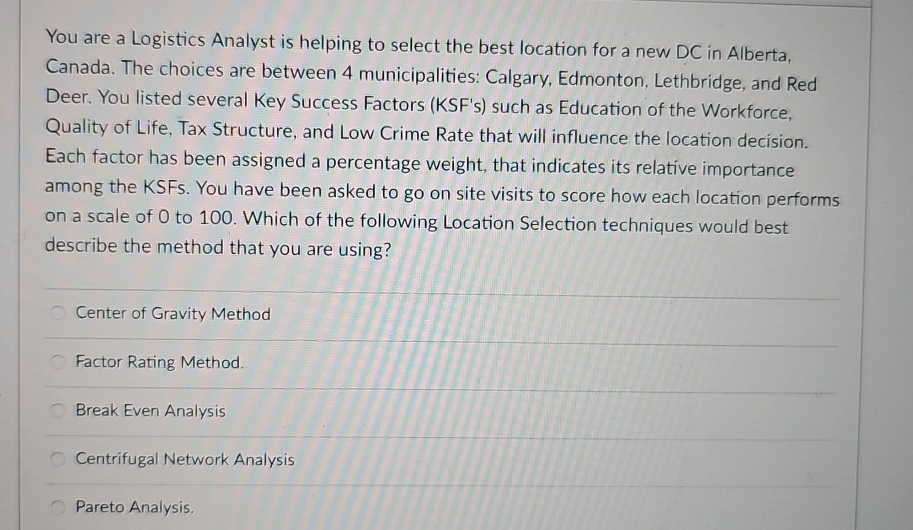  You are a Logistics Analyst is helping to select the best