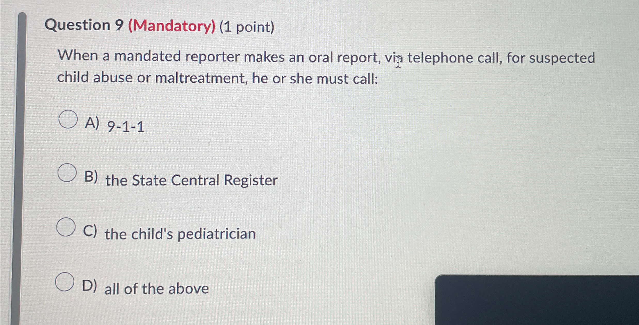  Question 9(Mandatory)(1 point) When a mandated reporter makes an oral report,