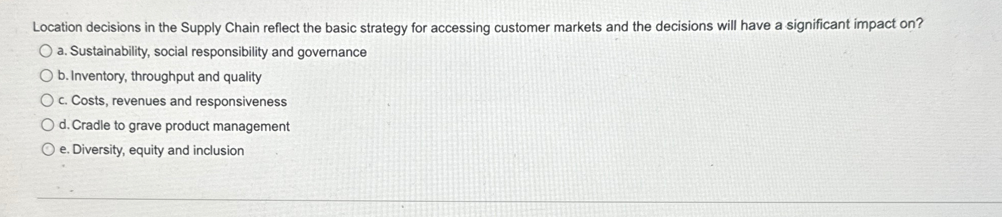  Location decisions in the Supply Chain reflect the basic strategy for