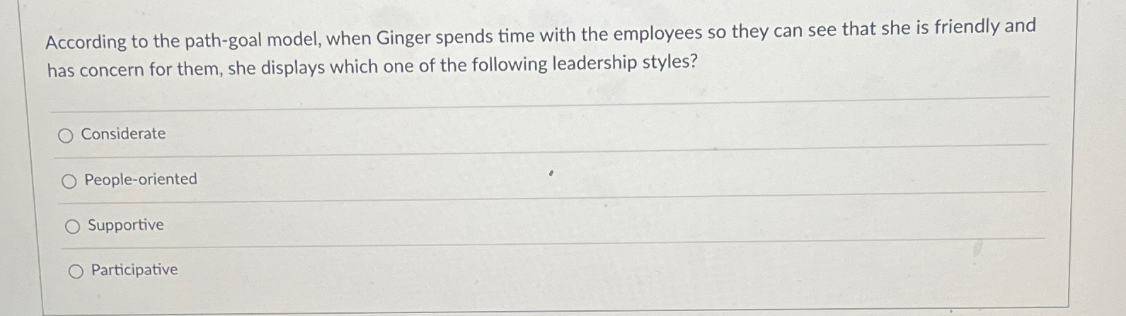  According to the path-goal model, when Ginger spends time with the