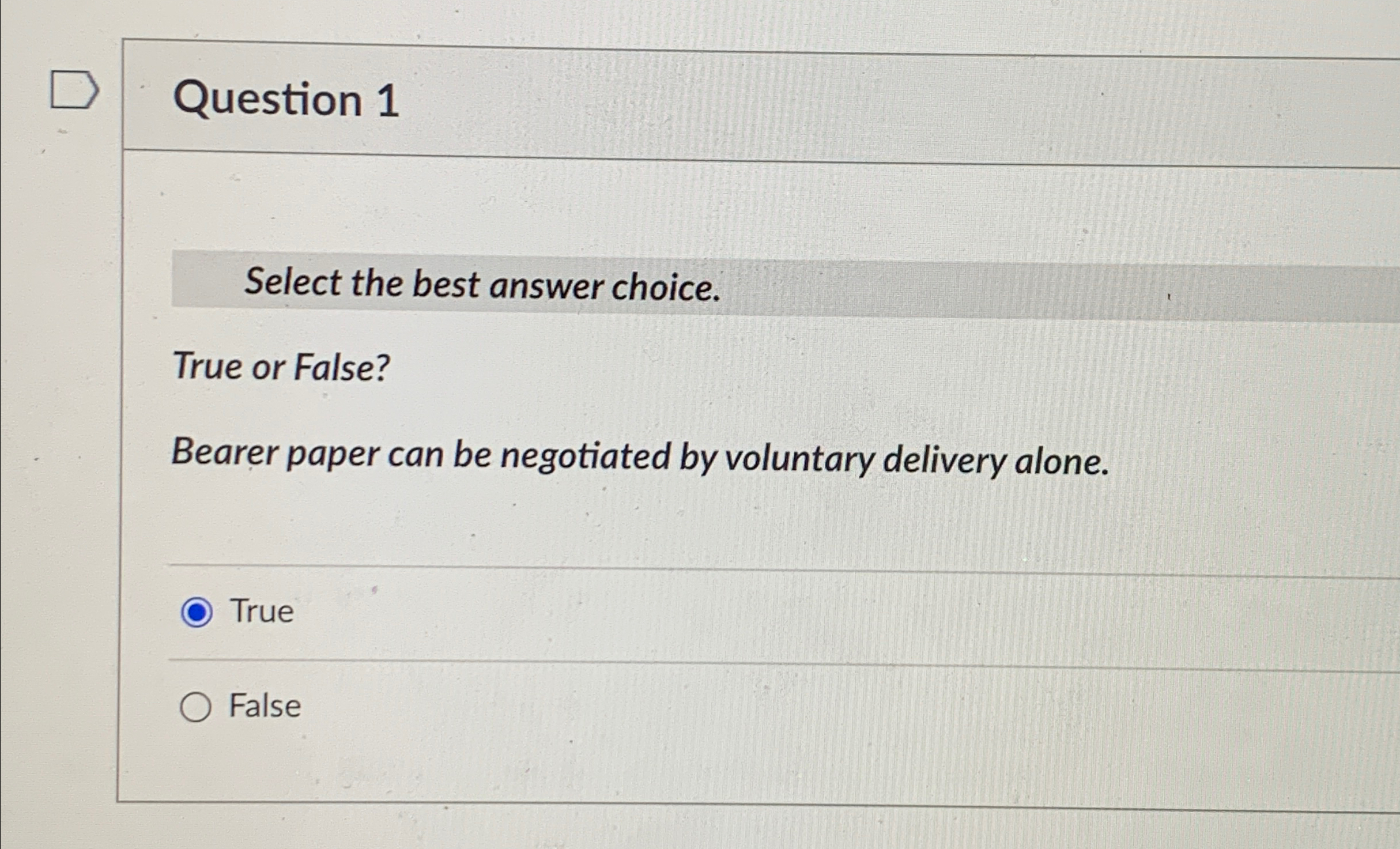  Question 1 Select the best answer choice. True or False? Bearer