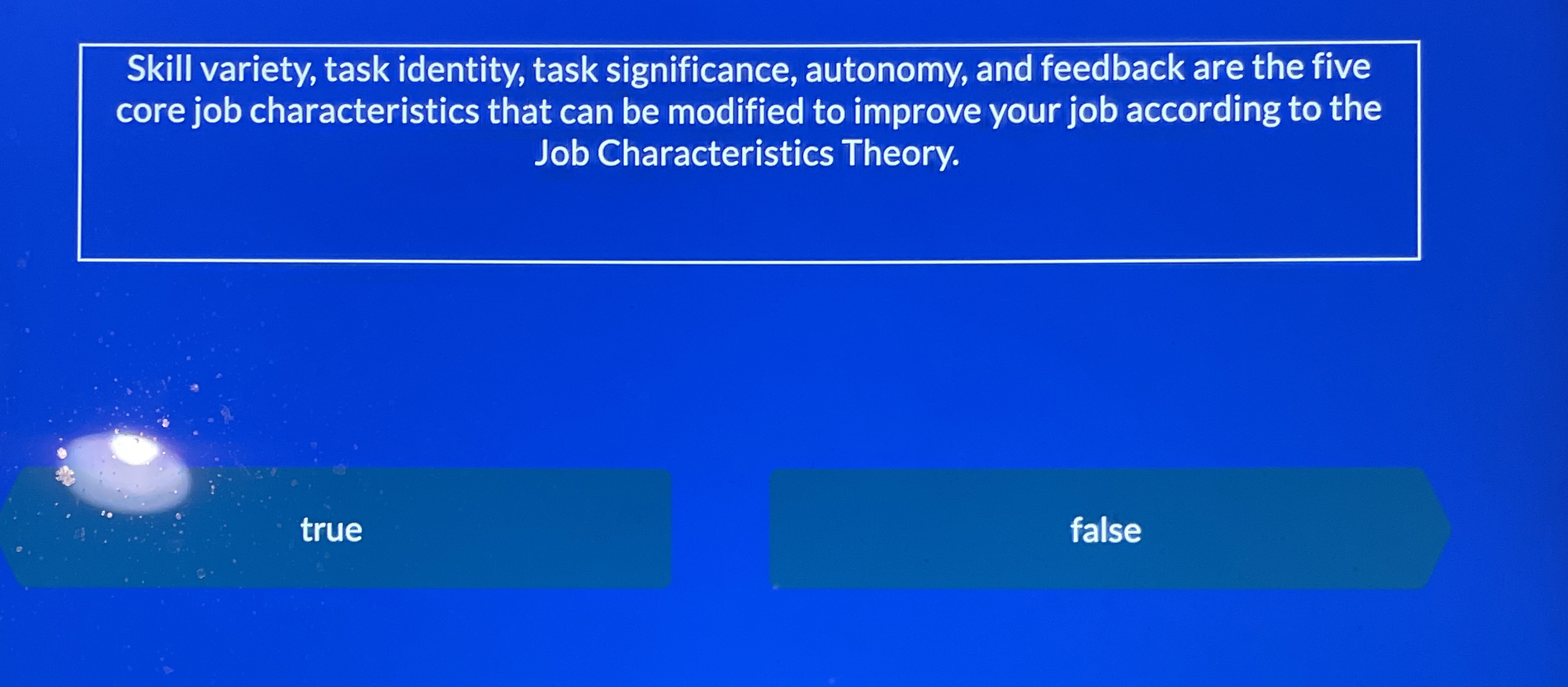  Skill variety, task identity, task significance, autonomy, and feedback are the