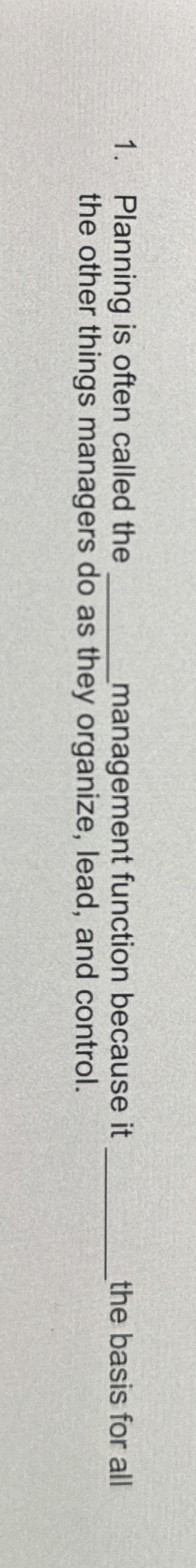  Planning is often called the q, nanagement function because it the