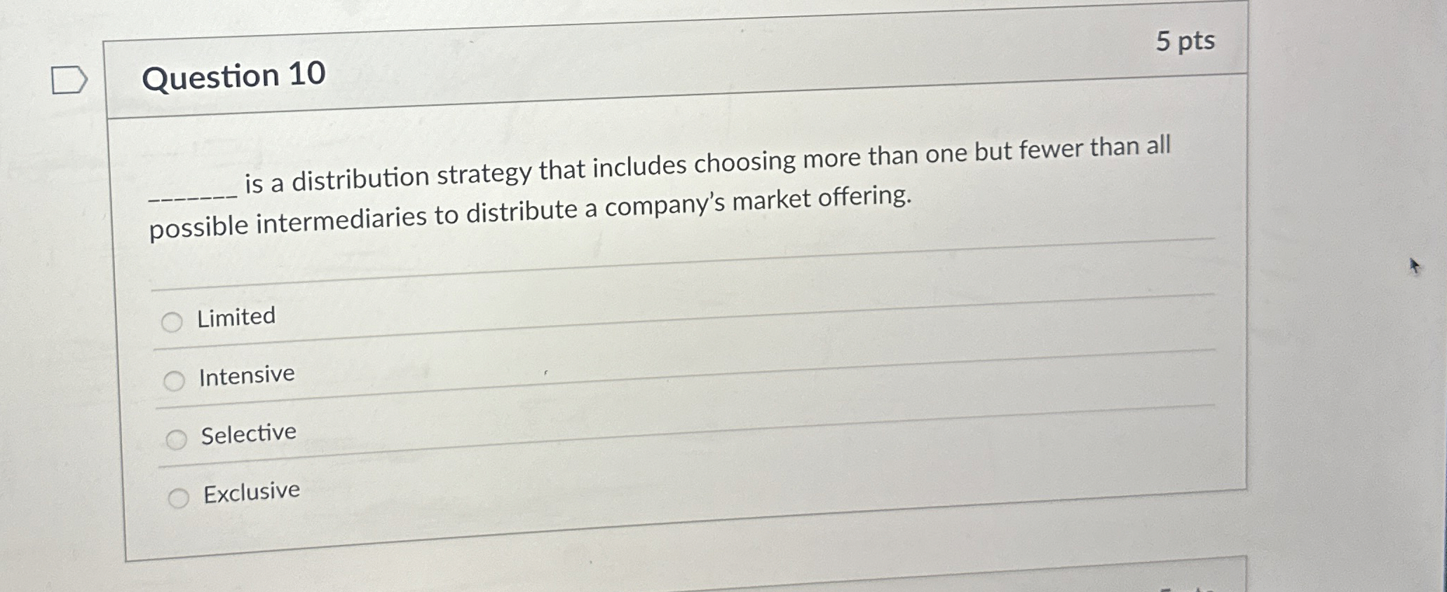 Question 10 is a distribution strategy that includes choosing more than