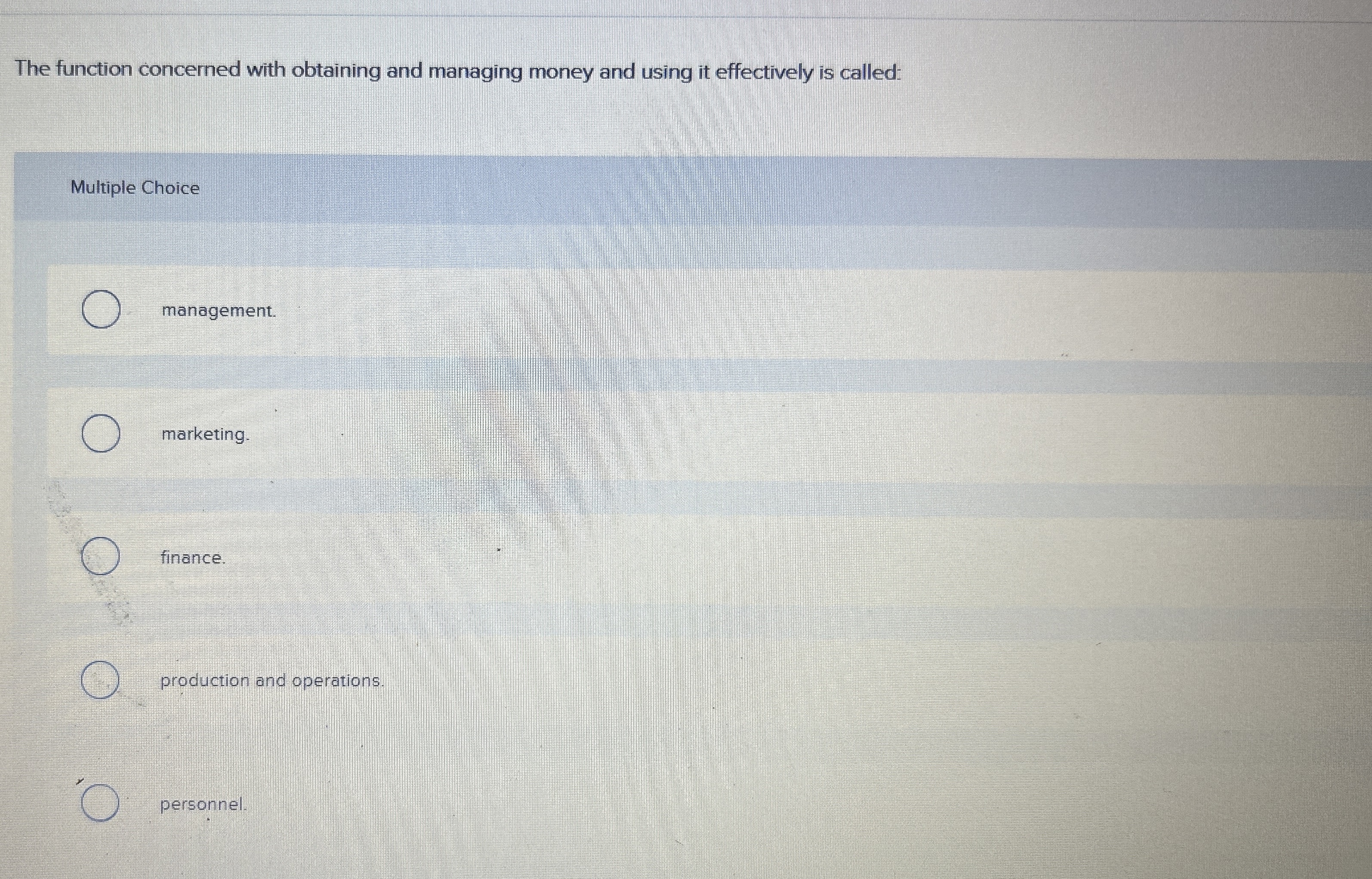  The function concerned with obtaining and managing money and using it