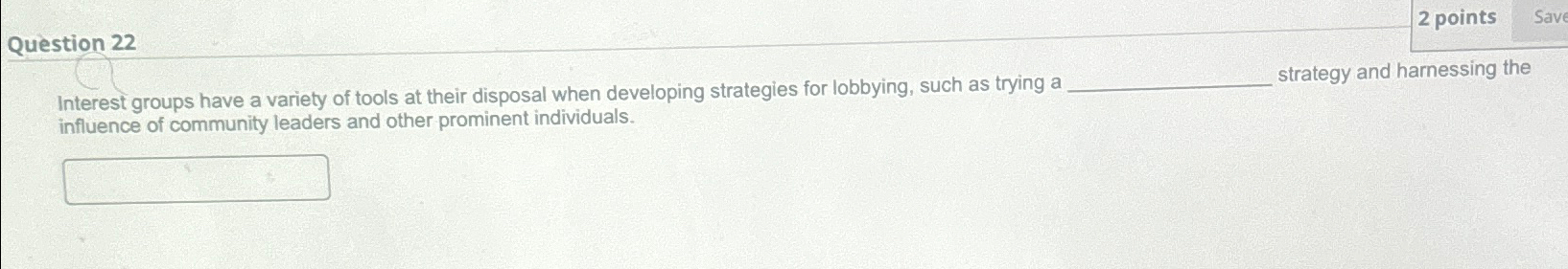  Question 22 2 points Interest groups have a variety of tools