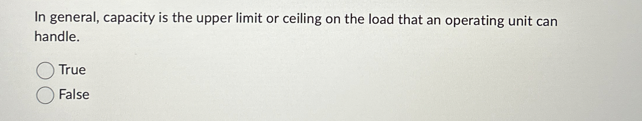  In general, capacity is the upper limit or ceiling on the