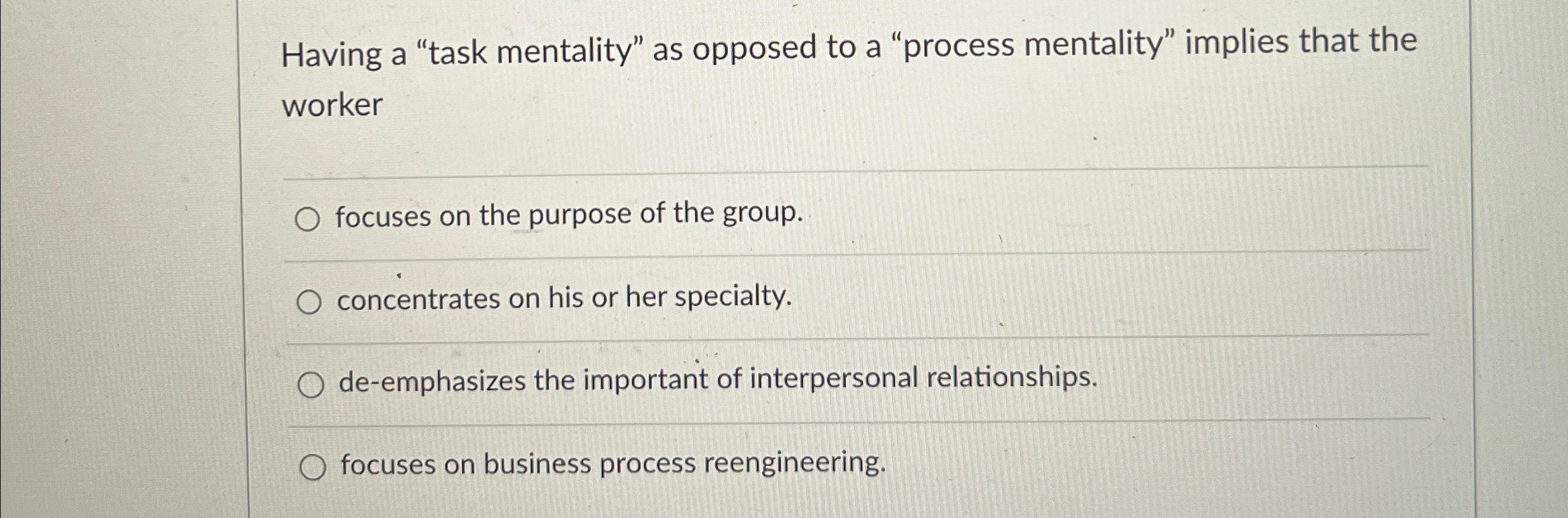  Having a "task mentality" as opposed to a "process mentality" implies